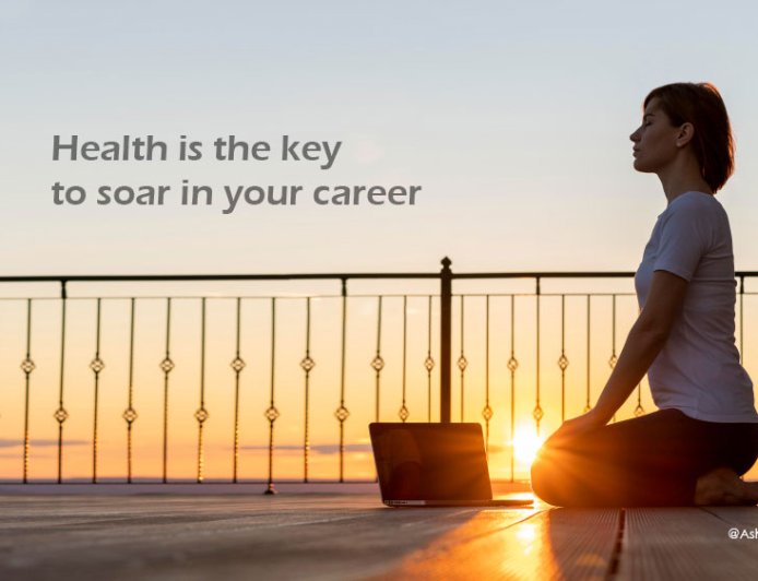 From Stress to Success: Health is the key for career success
