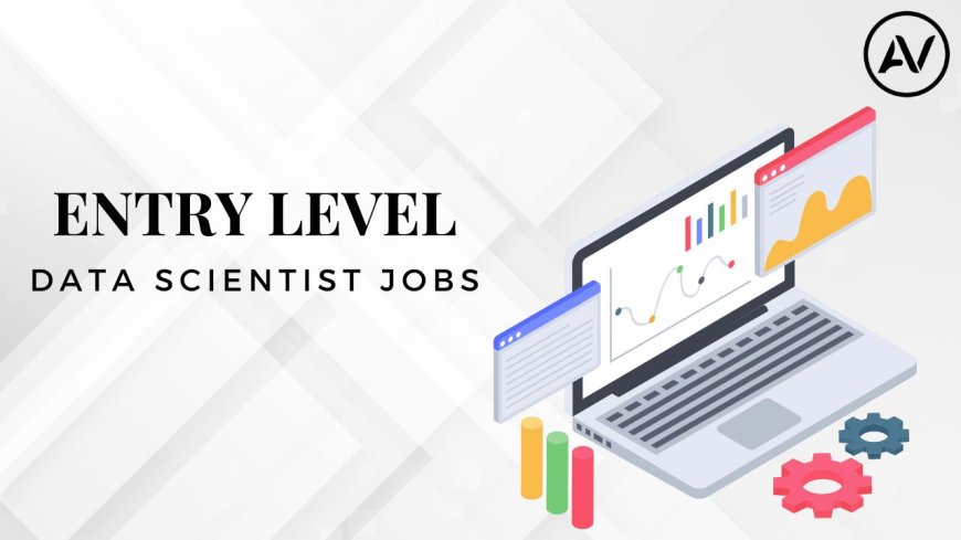 The Path to Entry-Level Data Scientist Jobs