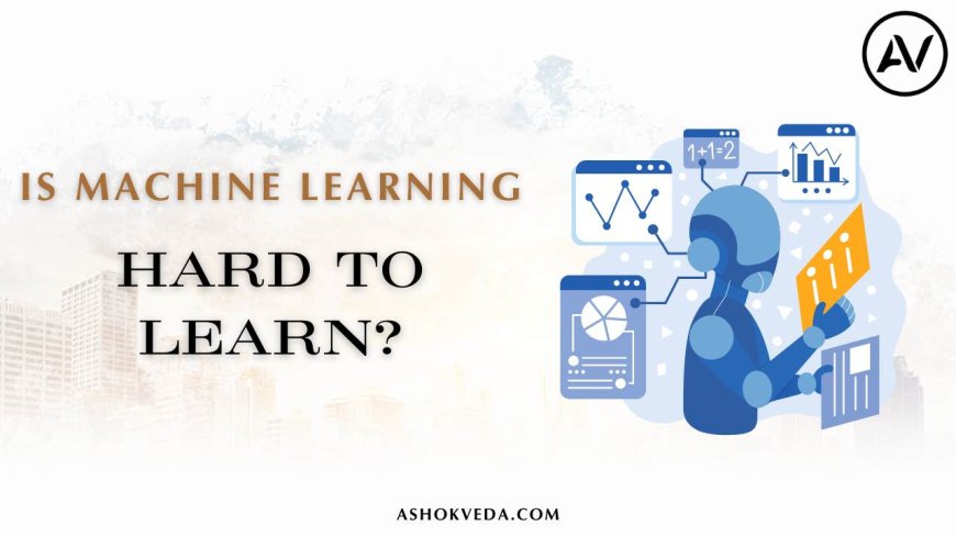 Is Machine Learning Hard To Learn ?