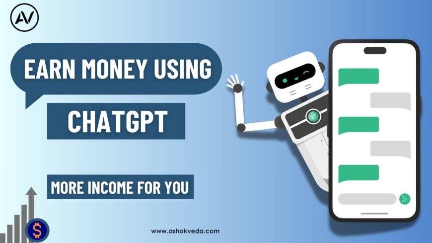 How to make money using a chatGPT?