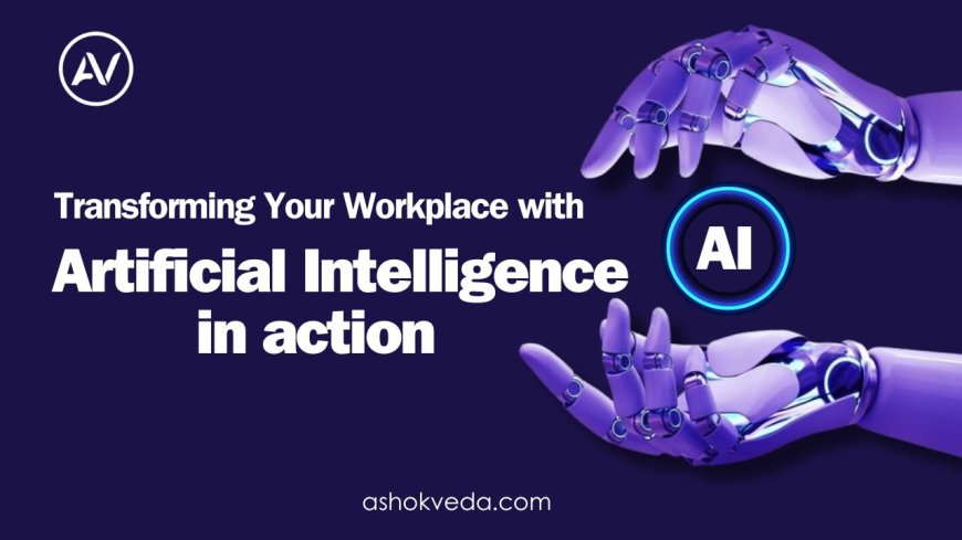 Advanced Artificial Intelligence in Workplaces