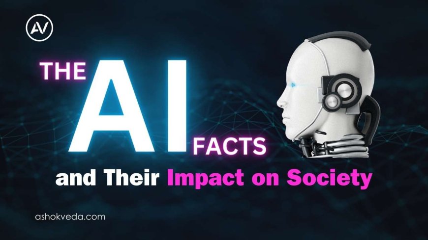 Top AI Facts and Their Impact on Society