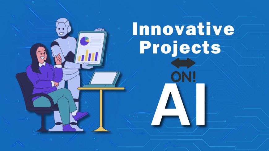 Innovative Projects on Artificial Intelligence