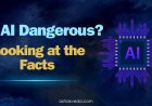 Is AI Dangerous? Looking at the Facts
