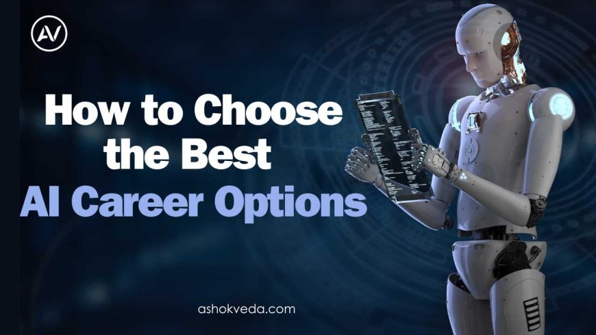 How to Choose the Best AI Career Options