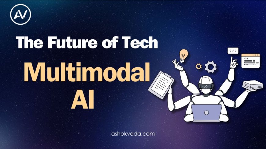 How Multimodal AI is Changing Technology