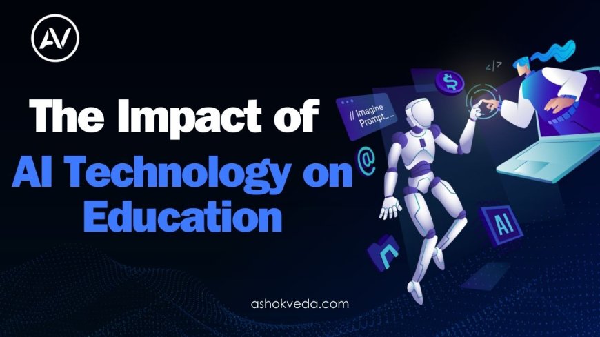 The Impact of AI Technology on Education