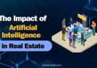 The Impact of Artificial Intelligence in Real Estate