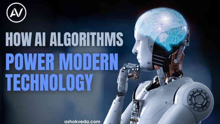 How AI Algorithms Power Modern Technology?