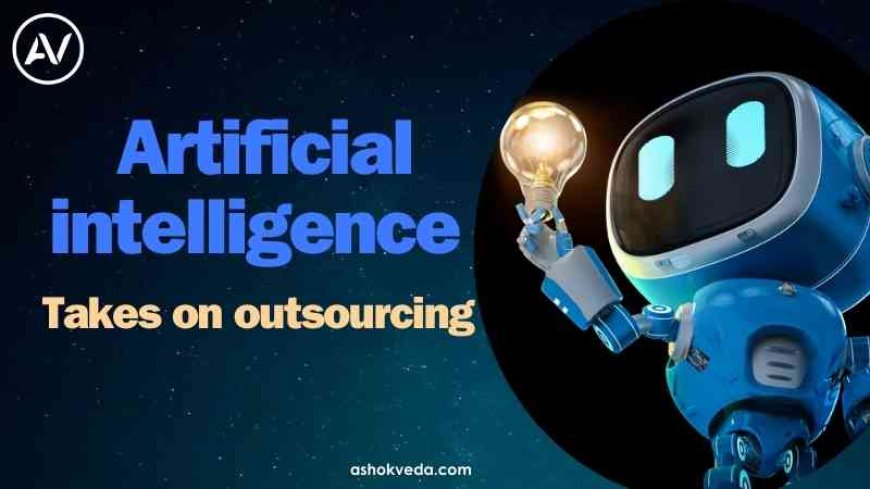 Artificial intelligence takes on outsourcing