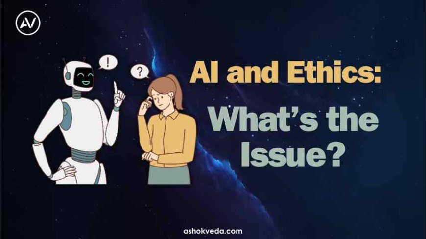 Artificial Intelligence Ethical Issues in Focus