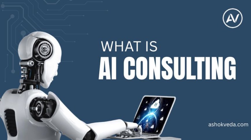 What is AI Consulting Mean for the Future of Business
