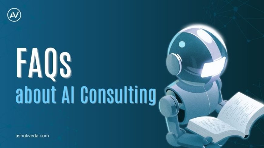 Your Guide to FAQs About AI Consulting and Implementation