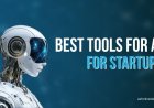 Best Tools for AI for Startups: Boost Efficiency & Innovation