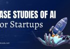 Top 6 Case Studies of AI for Startups Transforming Business