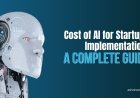 Cost of AI for Startups Implementation: A Complete Guide