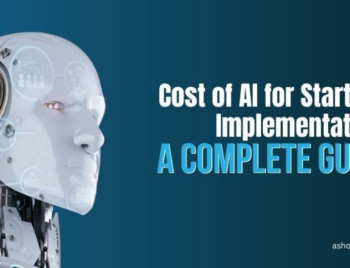 Cost of AI for Startups Implementation: A Complete Guide
