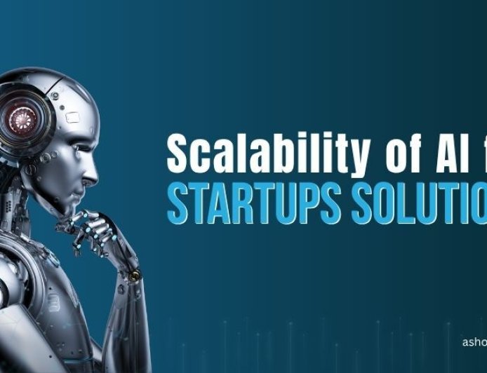 How Scalable AI for Startups Drives Faster Business Growth