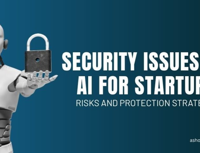 Security Issues in AI for Startups: Risks and Protection Strategies