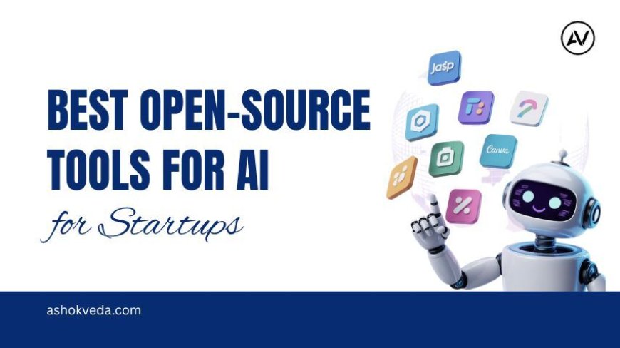 Best Open-source Tools for AI for Startups