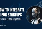 How to Integrate AI for Startups with Your Existing Systems