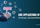 SME Applications of AI for Startups: Use Cases & Benefits