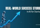 Real-World Success Stories in AI for Startups
