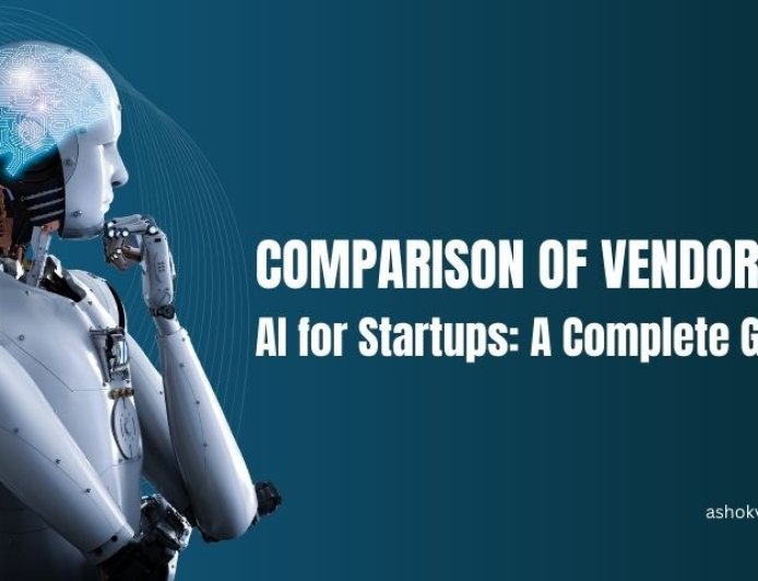 Comparison of Vendors in AI for Startups: A Complete Guide